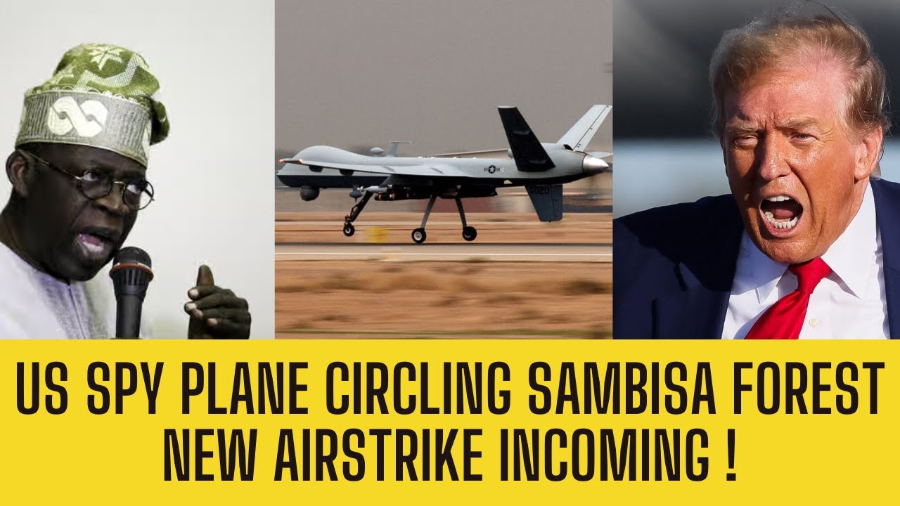 US SPY PLANE Over Sambisa! Trump Orders NEW AIRSTRIKE On Boko Haram? Terrorists PANIC!