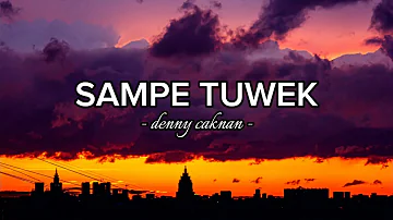 Lirik Lagu SAMPE TUWEK - Denny Caknan (lyrics)