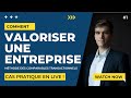 Comment valoriser une socit  cas pratique en live  1