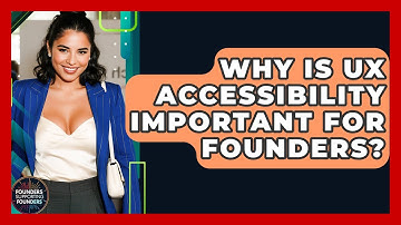 Why Is UX Accessibility Important For Founders? - Founders Supporting Founders