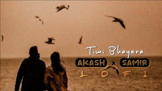 Timi Bhayera || Samir Shrestha × Akash Khadka || Lofi || Slowed Reverb