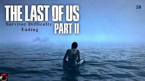 (PS4) The Last Of Us Part 2 (No Commentary / Survivor) Gameplay Walkthrough #18 / Ending