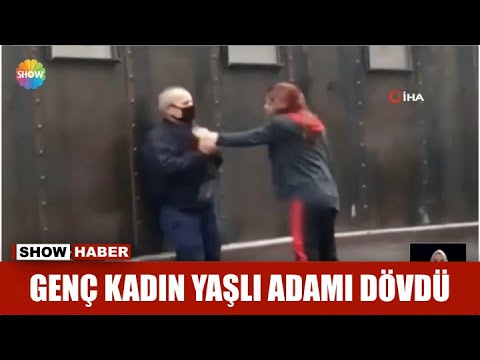 Genç kadın yaşlı adamı dövdü