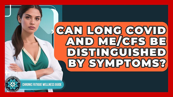 Can Long COVID And ME/CFS Be Distinguished By Symptoms? - Chronic Fatigue Wellness Guide
