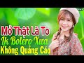 Mở Thật Là To LK Nhạc Trữ Tình Bolero Cho Cả Xóm Cùng PHÊ➤LK Nhạc Rumba KHÔNG QUẢNG CÁO Hay Nức Lòng