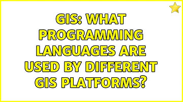 GIS: What programming languages are used by different GIS platforms? (9 Solutions!!)
