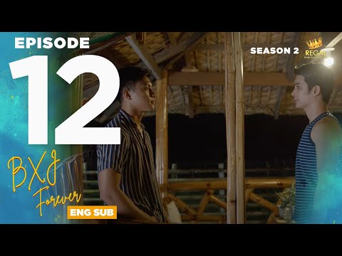 BXJ FOREVER | Episode 12 FULL [ENG SUB] | Regal Entertainment Inc.