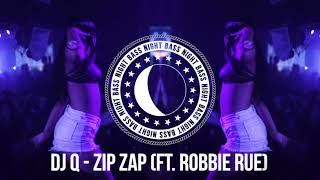DJ Q - Zip Zap (ft.  Robbie Rue)