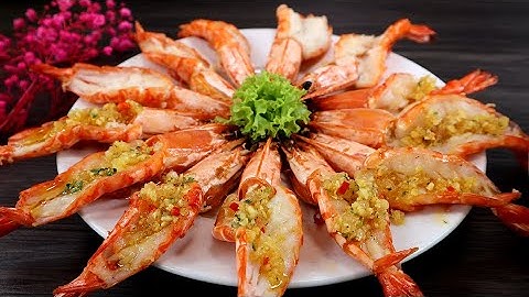 Công thức làm TÔM SÚ SỐT BƠ TỎI giòn ngon thơm lừng