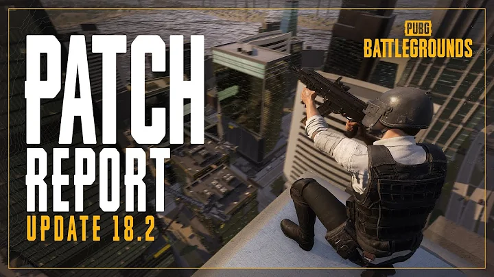 Patch Report #18.2 - DESTON, Miramar Update and The Workshop | PUBG - DayDayNews