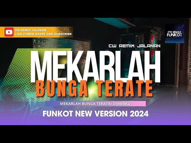 FUNKOT - MEKARLAH BUNGA TERATE FUNKOT NEW VERSION 2024 || By Remix CW REMIX JALANAN class=