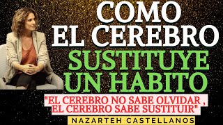 APRENDE CÓMO CAMBIAR UN HÁBITO EN EL CEREBRO  Dra Nazareth Castellanos