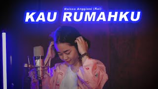 Raissa Anggiani - Kau Rumahku (Rock Cover By CHILD OUT)