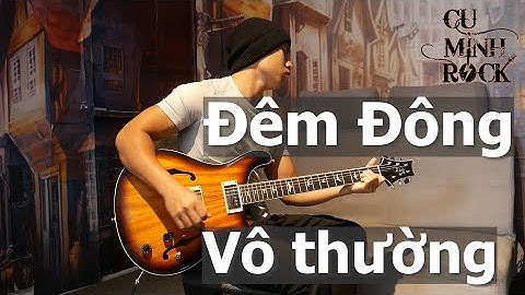 ĐÊM ĐÔNG - VÔ THƯỜNG | Nhạc Xưa  |  Cụ Minh Rock