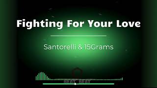 [EDM MUSIC] Santorelli & 15Grams - Fighting For Your Love