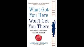 What Got You Here Won't Get You There. Book by Marshall Goldsmith (Full audiobooks)