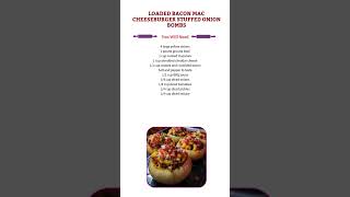 Loaded Bacon Mac Cheeseburger Stuffed Onion Bombs