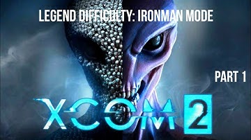 XCOM2: LEGEND PLAYTHROUGH (IRONMAN MODE) PART 1