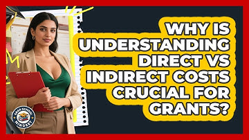 Why Is Understanding Direct Vs Indirect Costs Crucial For Grants? - Grad School Mindset