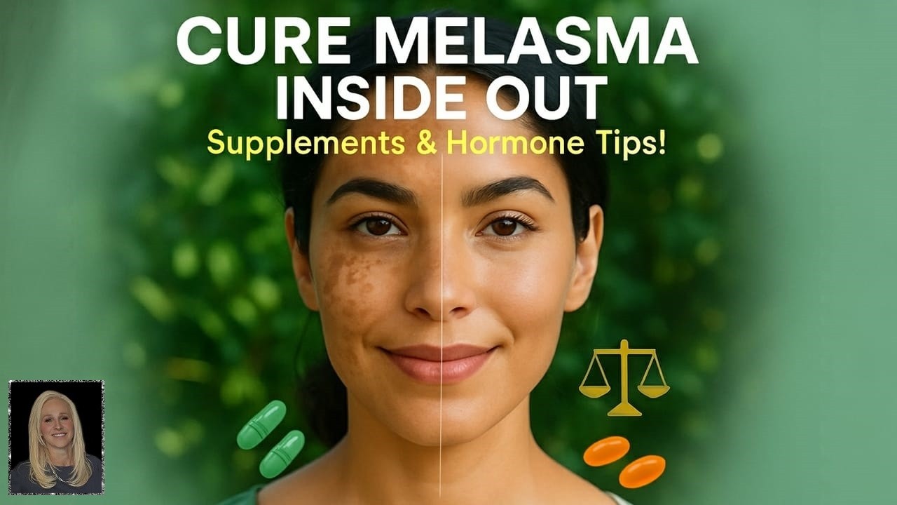 Cure Melasma Internally: Supplements & Hormone Balance! 