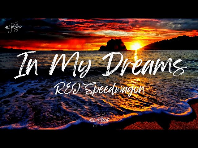 REO Speedwagon - In My Dreams (Lyrics) class=