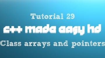 C++ Made Easy HD Tutorial 29 - Class arrays and pointers