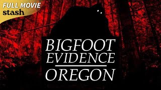 Bigfoot Evidence Oregon | Documentary | Full Movie | Hunting Bigfoot