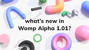 What's new in Womp Alpha 1.01?