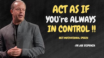 Leer te handelen alsof je altijd de controle hebt - Dr. Joe Dispenza Motivatie