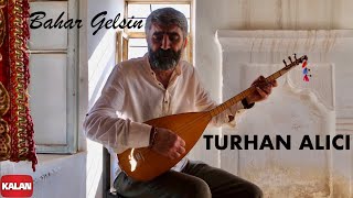 Turhan Alıcı - Bahar Gelsin I  Video © 2021 Kalan Müzik Resimi