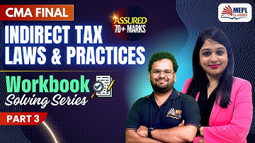 CMA Final - Indirect Tax Laws & Practices | Workbook Solving📝Part 3 | MEPL Classes