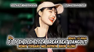 DJ OLEH OLEH 2024 BREAKBEAT DANGDUT REMIX TERBARU [ DJ WADI BREAKBEAT OFFICIAL ]