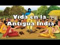 ¿COMO era VIVIR en la ANTIGUA INDIA?