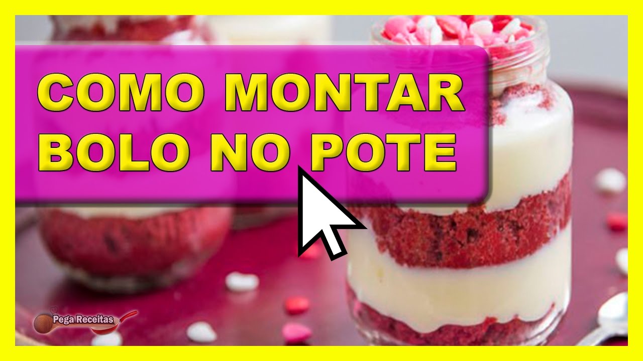 COMO MONTAR BOLO NO POTE RECEITA DE BOLO NO POTE PEGA RECEITAS