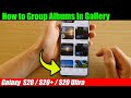 Galaxy s20s20 how to group albums in gallery