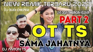 Terbaru OT TS ENTERTAINMENT | PART 2 | DJ BUDHYCEPPER | KDJ ANTON TS | SAMA JAHATNYA | DENVO STUDIO