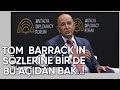 Tom Barrack Aslında Ne Demek İstedi? 