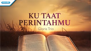 Download Lagu Ku Taat Perintah-MU - Gloria Trio (Official Lyric Video) MP3 Download Lagu Ku Taat Perintah-MU - Gloria Trio (Official Lyric Video) MP3