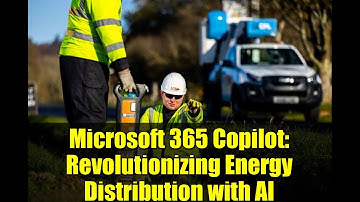 Microsoft 365 Copilot: Revolutionizing Energy Distribution with AI