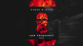 ZVBXR & NVSV - LOW FREQUENCY (Official Audio)