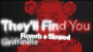 Video thumbnail of "Griffinila - They’ll Find You | reverb + slowed"