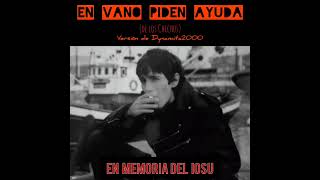 Video thumbnail of "EN VANO PIDEN AYUDA (de Los Chichos) - Versión Dynamita2000"