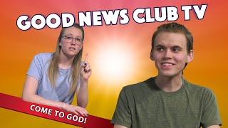 Come to God! | Good News Club TV S8E4