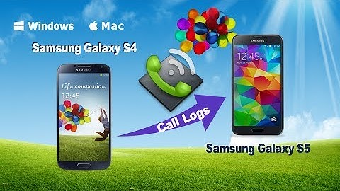 [Galaxy S4 to S5]: How to Transfer Call Logs from Samsung Galaxy S4 to Galaxy S5
