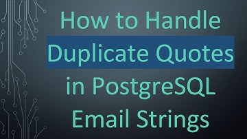 How to Handle Duplicate Quotes in PostgreSQL Email Strings