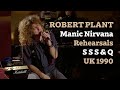 Robert Plant - Rehearsal for Manic Nirvana, UK 1990 (S S S &amp; Q)