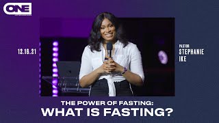 The Power Of Fasting Part 1- Stephanie Ike