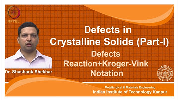 noc18-mm11 Lec 08-Defects Reaction+Kroger-Vink Notation