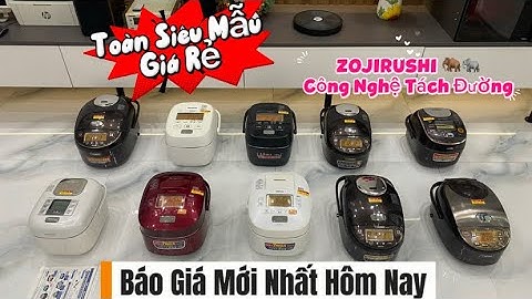 Video Mới Nhất , Báo Giá Nồi Cơm Cao Tần Nội Địa Nhật Bản Toàn Siêu Phẩm Giá Rẻ 