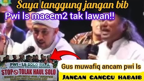 GUS MUWAFIQ: SIYAP LAWAN PWI LS YG BERANI GANGGU HABAIB!! BENARKAH BELIAU SDH TOBAT JADI MUKIMAD??
